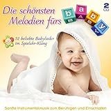 Die Schönsten Melodien Fürs Baby ; 52 beliebte Babylieder im Spieluhr Klang; Sanfte Instrumentalmusik zum Beruhigen und Einschlafen; Enspannung fürs Babie/Babys