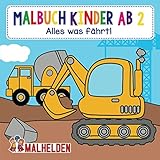 Malbuch Kinder Ab 2: Alles was fährt! - Das große Kritzelmalbuch der Fahrzeuge - Bagger, Traktoren, Autos, Flugzeuge, Feuerwehr, Rettung, Polizei, Rennautos, Boote und vieles mehr!