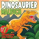 Dinosaurier Malbuch für Kinder ab 7 Jahre: Ausmalbuch für Mädchen und Jungen mit 40+ schönen Dino-Motiven und Dinosauriernamen und EXTRA T-Rex Part