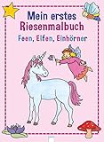 Mein erstes Riesenmalbuch - Feen, Elfen, Einhörner
