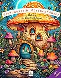 Feenhäuser & Märchenhäuser - Malbuch für Kinder ab 7 Jahren und Erwachsene