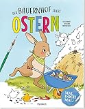 Mal doch mal! - Der Bauernhof feiert Ostern: Ausmalbuch für Kinder | Oster-Malbuch ab 5 Jahren mit zusammenhängender Geschichte rund um den ... Geschenk zu Ostern für Mädchen und Jungen.