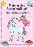 Mein erstes Riesenmalbuch - Feen, Elfen, Einhörner
