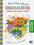 Magic Water Colouring - Dinosaurier: einfach mit Wasser malen (16 Wassermalbilder + Wassertankstift)