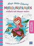 Magic Water Colouring - Meerjungfrauen: einfach mit Wasser malen (16 Wassermalbilder + Wassertankstift)